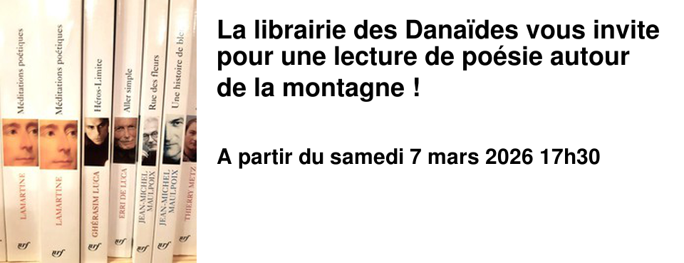 La librairie des Dana�des vous invite pour une lecture de po�sie autour de la montagne !