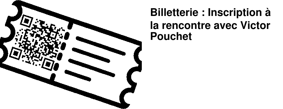 Billetterie : Inscription � la rencontre avec Victor Pouchet