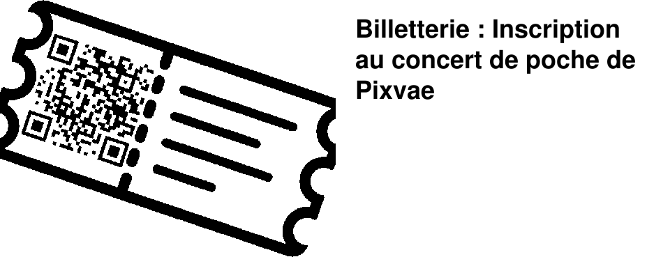 Billetterie : Inscription au concert de poche de Pixvae