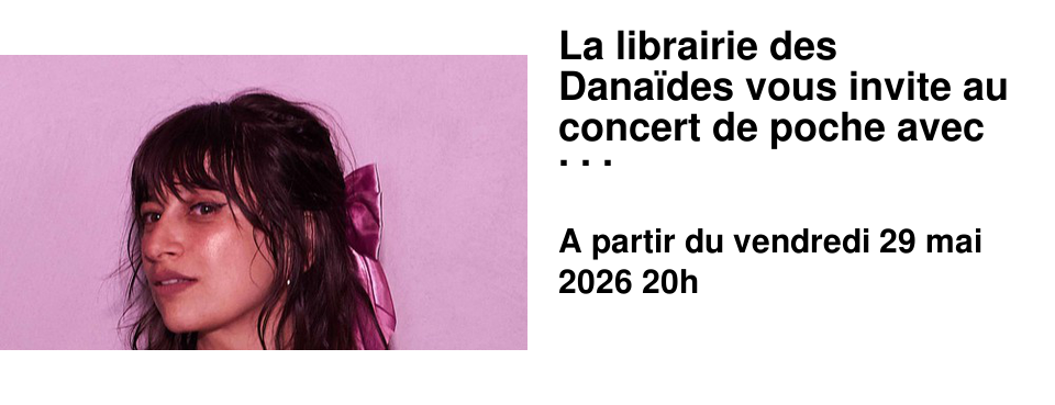 La librairie des Dana�des vous invite au concert de poche avec Erotic Market !