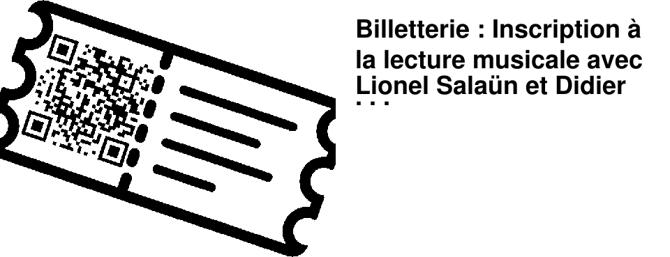Billetterie : Inscription � la lecture musicale avec Lionel Sala�n et Didier Venturini