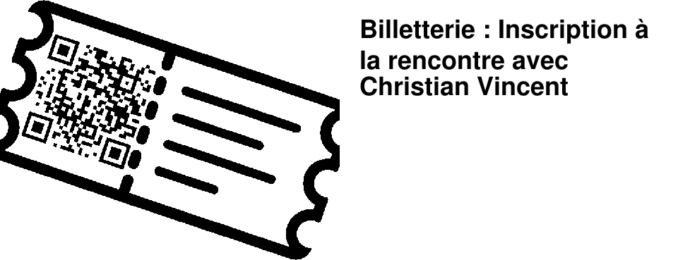 Billetterie : Inscription � la rencontre avec Christian Vincent