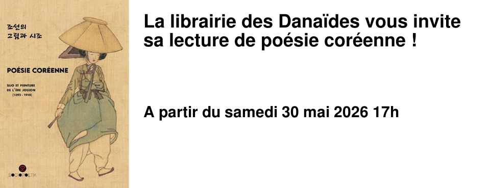 La librairie des Dana�des vous invite sa lecture de po�sie cor�enne !