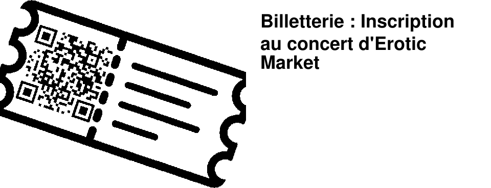 Billetterie : Inscription au concert d'Erotic Market