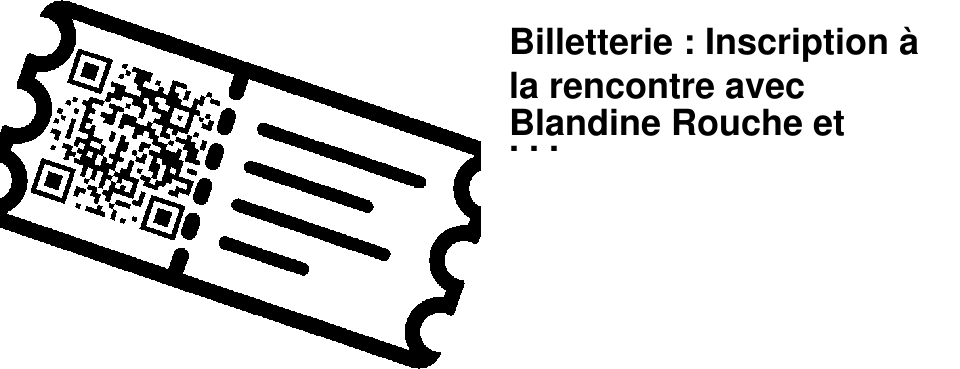 Billetterie : Inscription � la rencontre avec Blandine Rouche et Robin Amaz