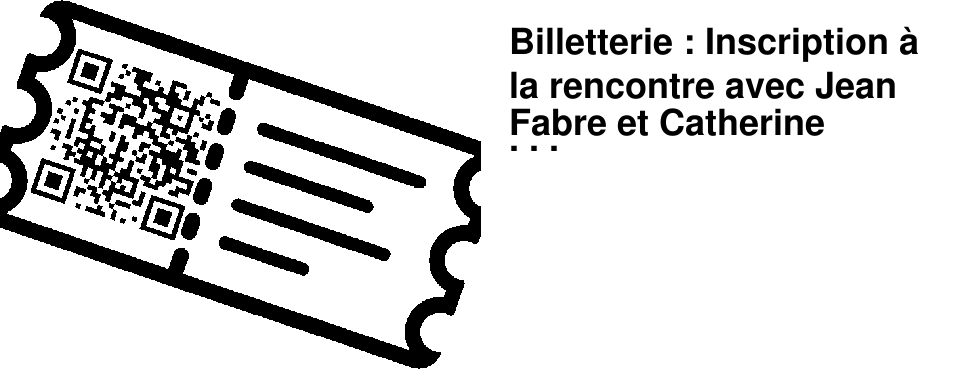 Billetterie : Inscription � la rencontre avec Jean Fabre et Catherine Destivelle